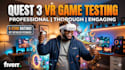 gameplay test and review your virtual reality games and projects