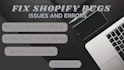 solve any shopify problem, error, or bug quickly