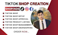 professionally create and setup your tiktok shop USA tiktok shop expert