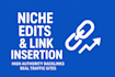 do niche edits and link insertion on real traffic sites