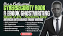 do cybersecurity ai medical report, article, ebook writing, powerpoint design