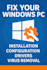 fix your windows PC install, configure, clean viruses and update drivers