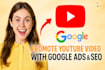 do youtube channel and video promotion or distribution with google ads