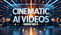 make cinematic ai videos with google veo 3 and veo3