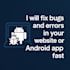 fix bugs and errors in your website or android apps fast