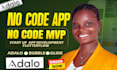 build a professional no code mobile app using flutterflow, bubble, or adalo
