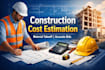 do construction cost estimation and material takeoff for accurate bids