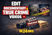 edit documentary and true crime youtube videos