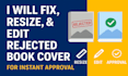 fix, resize, error and edit rejected book cover
