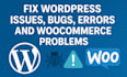 fix wordpress issues, bugs, errors and woocommerce problems