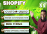 do shopify custom coding, shopify bug fix, theme customization, shopify design