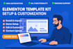 setup, customize elementor template kits from envato