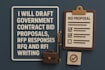 write government contract bid proposals, rfp responses, rfq and rfi writing