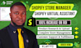 be your professional shopify store manager and virtual assistant