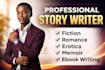 write fiction and nonfiction ebooks, romance, erotica, memoir and bedtime story
