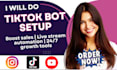 setup tiktok bot, manage tiktok shop, tiktok bot live stream automated bot