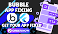 fix bubble issues bubble mvp app fixing bubble bug fixing flutterflow app fixing
