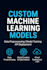 create machine learning models to predict sales, trends, or automate tasks