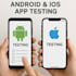 android and ios application testing for frustration less experience