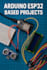 design code and build custom arduino and esp32 projects