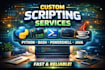 write custom scripts in python, bash, powershell, and java