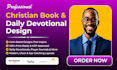 write powerful christian daily devotional, prayer journal and sermon content