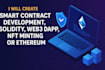 create smart contract development, solidity, web3 dapp, nft minting or ethereum