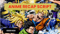 write anime recap script, manhwa recap, manga recap script, comic script