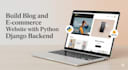 build ecommerce website with python django backend
