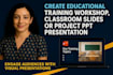 create educational training workshop, classroom slides  project ppt presentation