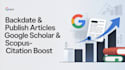 backdate write and publish article increase citation on google scholar scopus