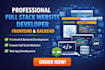 be your professional full stack website developer, front end backend developer