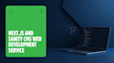 develop a fast next js website with sanity cms integration