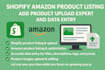 do shopify amazon product listing, product upload expert and data entry