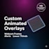 create custom animated overlays for streams and videos