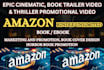 create an epic cinematic book trailer video and thriller promotional video
