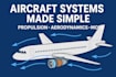 explain aircraft propulsion, aerodynamics, and aircraft systems in simple terms