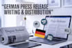 professionally write and submit german press releases to media outlets