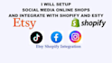 setup social media online shops and integrate with shopify and esty