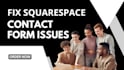 fix your squarespace contact form issues fast make it work flawlessly