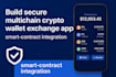 build secure multichain crypto wallet exchange app,  smart contract integration