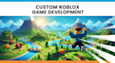create custom roblox game, roblox map, roblox character, roblox animation