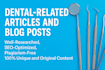 write dental articles and content for dental clinic
