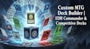build custom mtg decks, egh commander decks, and magic the gathering builds