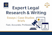 provide expert legal research, writing, and case study analysis, legal research