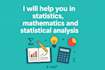 help you in statistics, and statistical analysis