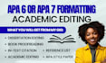 proofread, format and edit your academic documents, references in apa 6 or apa 7