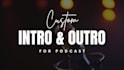 create a custom podcast intro and outro