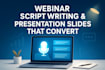 write high converting webinar script and create engaging webinar presentation