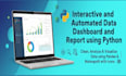 create interactive and automated data dashboards and reports using python